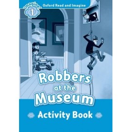 Oxford Read and Imagine Level 1: Robbers at the Museum Activity Book