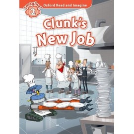 Oxford Read and Imagine Level 2: Clunk's New Job