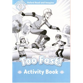 Oxford Read and Imagine Level 1: Too Fast! Activity Book
