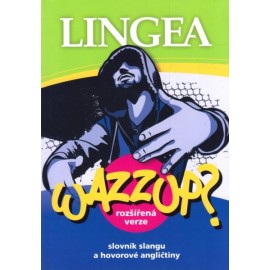 Lingea: WAZZUP? Slovník slangu a hovorové angličtiny - rozšířená verze