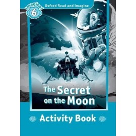 Oxford Read and Imagine Level 6: The Secret on the Moon Activity Book