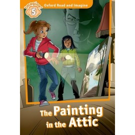 Oxford Read and Imagine Level 5: The Painting in the Attic + MP3 audio download