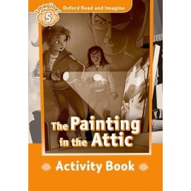 Oxford Read and Imagine Level 5: The Painting in the Attic Activity Book