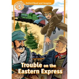 Oxford Read and Imagine Level 5: Trouble on The Eastern Express + MP3 audio download