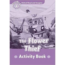 Oxford Read and Imagine Level 4: Flower Thief Activity Book
