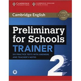 Preliminary for Schools Trainer 2 Six Practice Tests with Answers and Teacher's Notes with Audio download