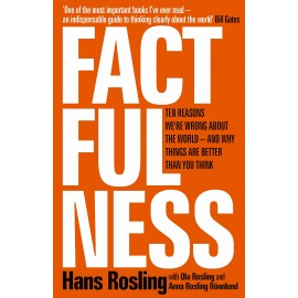 Factfulness : Ten Reasons We´re Wrong About The World - And Why Things Are Better Than You Think