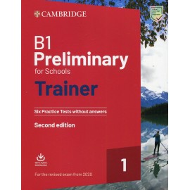 B1 Preliminary for Schools Trainer 1 for 2020 Exam Six Practice Tests with Answers and Teacher's Notes with Downloadable Audio