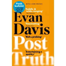 Post-Truth: Why We Have Reached Peak Bullshit and What We Can Do About It