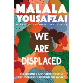 We Are Displaced : My Journey and Stories from Refugee Girls Around the World