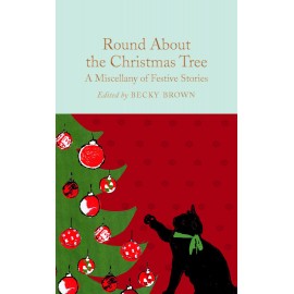 Round About the Christmas Tree : A Miscellany of Festive Stories