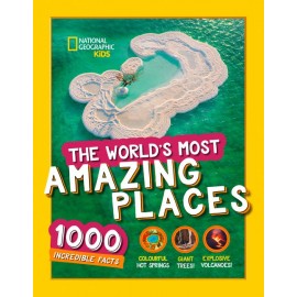 The World's Most Amazing Places : 1000 Incredible Facts
