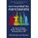 Surrounded by Narcissists : Or, How to Stop Other People's Egos Ruining Your Life