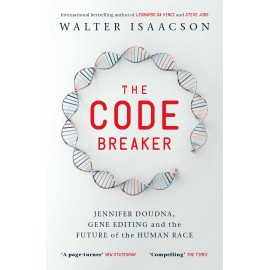 The Code Breaker : Jennifer Doudna, Gene Editing, and the Future of the Human Race