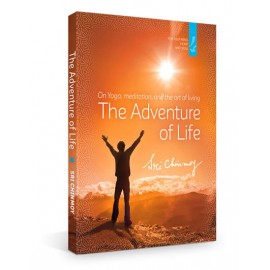 The Adventure of Life : On Yoga, Meditation and the Art of Living