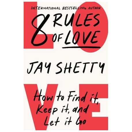 8 Rules of Love : How to Find it, Keep it, and Let it Go