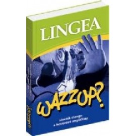 Lingea: WAZZUP? Slovník slangu a hovorové angličtiny