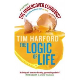 The Logic of Life: Uncovering the New Economics of Everything