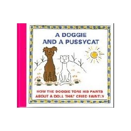 A Doggie and a Pussycat - How the Doggiea Tore His Pants / About a Doll That Cried Faintly