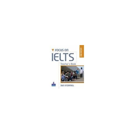 Focus on IELTS Teacher's Book Focus on IELTS Teacher's Book