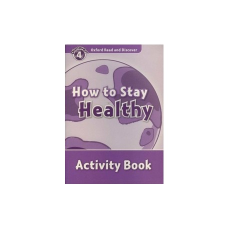 Discover! 4 How to Stay Healthy Activity Book Discover! 4 How to Stay Healthy Activity Book