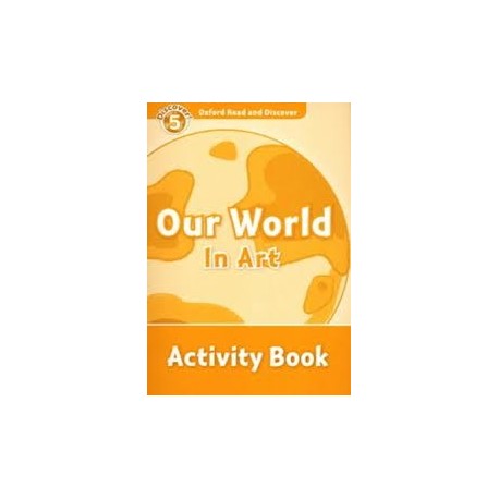 Discover! 5 Our World in Art Activity Book Discover! 5 Our World in Art Activity Book
