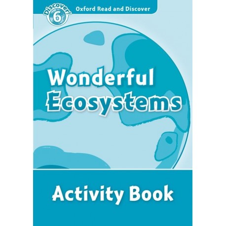 Discover! 6 Wonderful Ecosystems Activity Book Discover! 6 Wonderful Ecosystems Activity Book