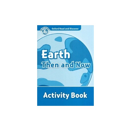 Discover! 6 Earth Then and Now Activity Book