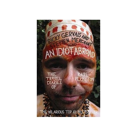 An Idiot Abroad: The Travel Diaries of Karl Pilkington An Idiot Abroad: The Travel Diaries of Karl Pilkington
