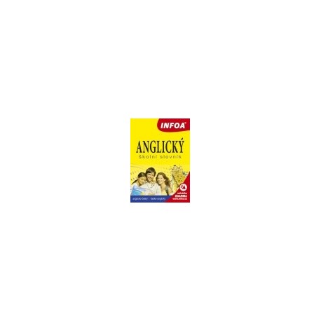 INFOA: Anglický školní slovník (anglicko-český / česko-anglický) INFOA: Anglický školní slovník (anglicko-český / česko-anglický)