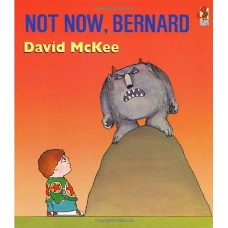 Not Now, Bernard Not Now, Bernard