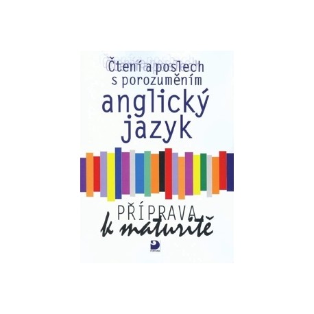 Čtení a poslech s porozuměním anglický jazyk příprava k maturitě Čtení a poslech s porozuměním anglický jazyk příprava k maturitě