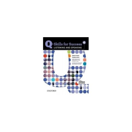 Q: Skills for Success 4 Listening and Speaking Student's Book with Online Practice Q: Skills for Success 4 Listening and Speaking Student's Book with Online Practice