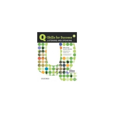 Q: Skills for Success 3 Listening and Speaking Student's Book with Online Practice Q: Skills for Success 3 Listening and Speaking Student's Book with Online Practice