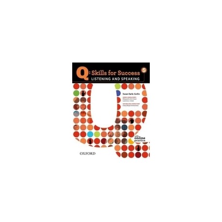 Q: Skills for Success 5 Listening and Speaking Student's Book with Online Practice Q: Skills for Success 5 Listening and Speaking Student's Book with Online Practice