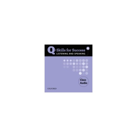 Q: Skills for Success 4 Listening and Speaking CLASS AUDIO CD Q: Skills for Success 4 Listening and Speaking CLASS AUDIO CD