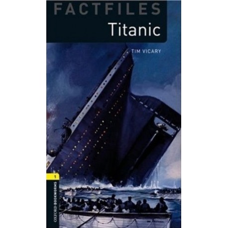 Oxford Bookworms Factfiles: Titanic Oxford Bookworms Factfiles: Titanic