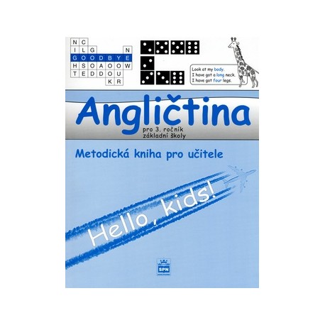 Hello Kids! angličtina pro 3. ročník základní školy - metodická kniha pro učitele Hello Kids! angličtina pro 3. ročník základní školy - metodická kniha pro učitele
