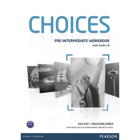 Choices Pre-Intermediate Workbook + Audio CD Choices Pre-Intermediate Workbook + Audio CD
