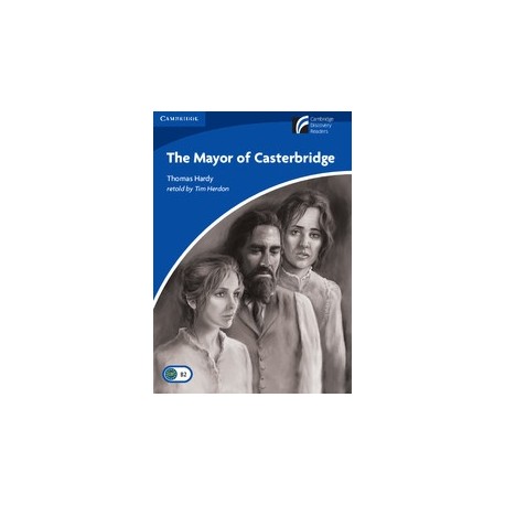 Cambridge Discovery Readers: The Mayor of Casterbridge + Online resources