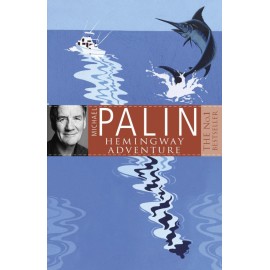 Michael Palin's Hemingway Adventure
