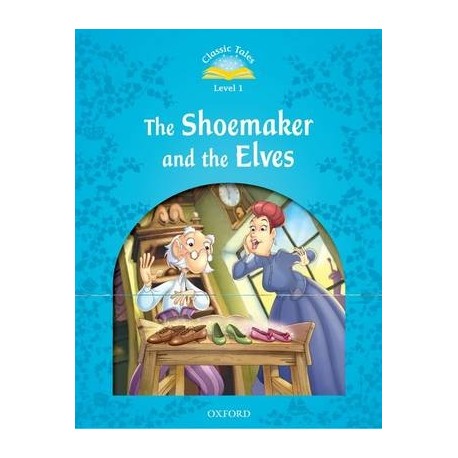 Classic Tales 1 2nd Edition: The Shoemaker and the Elves