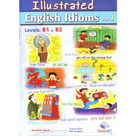 Illustrated English Idioms B1 + B2 Self-Study Student´s Book 1 Illustrated English Idioms B1 + B2 Self-Study Student´s Book 1