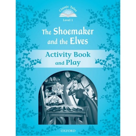 Classic Tales 1 2nd Edition: The Shoemaker and the Elves Activity Book Classic Tales 1 2nd Edition: The Shoemaker and the Elves Activity Book