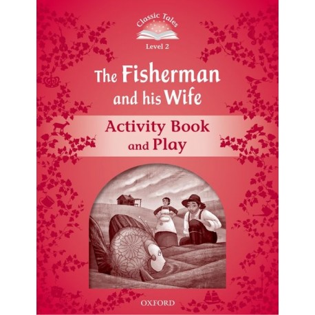 Classic Tales 2 2nd Edition: The Fisherman and His Wife Activity Book Classic Tales 2 2nd Edition: The Fisherman and His Wife Activity Book