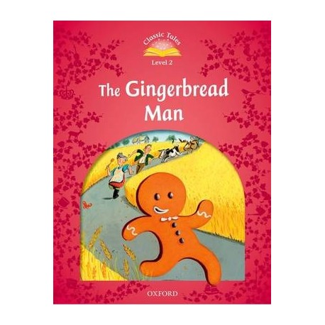 Classic Tales 2 2nd Edition: The Gingerbread Man Classic Tales 2 2nd Edition: The Gingerbread Man