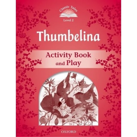 Classic Tales 2 2nd Edition: Thumbelina Activity Book