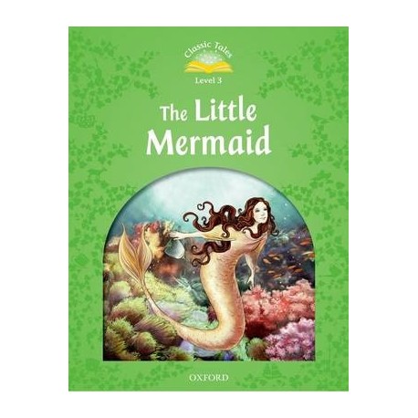 Classic Tales 3 2nd Edition: The Little Mermaid Classic Tales 3 2nd Edition: The Little Mermaid