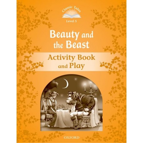 Classic Tales 5 2nd Edition: Beauty and the Beast Activity Book