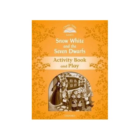 Classic Tales 5 2nd Edition: Snow White and the Seven Dwarfs Activity Book Classic Tales 5 2nd Edition: Snow White and the Seven Dwarfs Activity Book